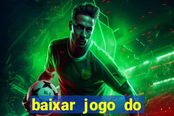 baixar jogo do tigrinho oficial